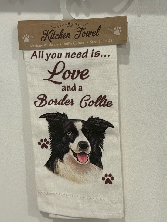 E & S Pets Other - Kitchen Towel White ALL YOU NEED IS LOVE AND A BORDER COLLIE Cotton 18” x 26”